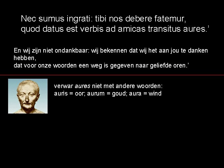 Nec sumus ingrati: tibi nos debere fatemur, quod datus est verbis ad amicas transitus