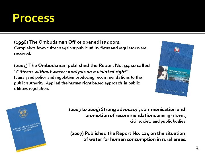 Process (1996) The Ombudsman Office opened its doors. Complaints from citizens against public utility