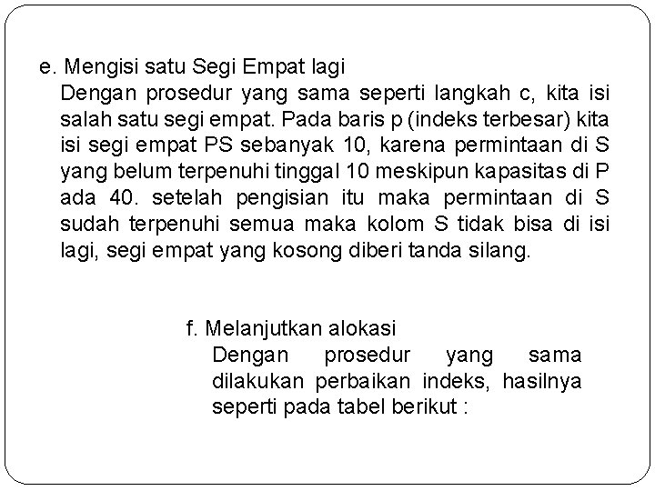e. Mengisi satu Segi Empat lagi Dengan prosedur yang sama seperti langkah c, kita e. Mengisi satu Segi Empat lagi Dengan prosedur yang sama seperti langkah c, kita