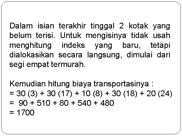 Dalam isian terakhir tinggal 2 kotak yang belum terisi. Untuk mengisinya tidak usah menghitung Dalam isian terakhir tinggal 2 kotak yang belum terisi. Untuk mengisinya tidak usah menghitung