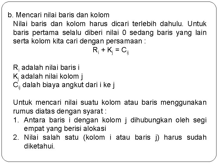 b. Mencari nilai baris dan kolom Nilai baris dan kolom harus dicari terlebih dahulu. b. Mencari nilai baris dan kolom Nilai baris dan kolom harus dicari terlebih dahulu.