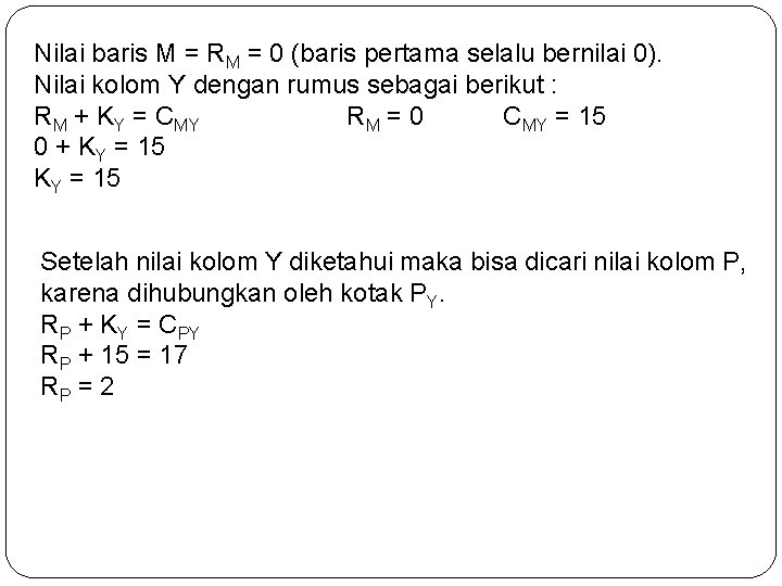Nilai baris M = RM = 0 (baris pertama selalu bernilai 0). Nilai kolom Nilai baris M = RM = 0 (baris pertama selalu bernilai 0). Nilai kolom