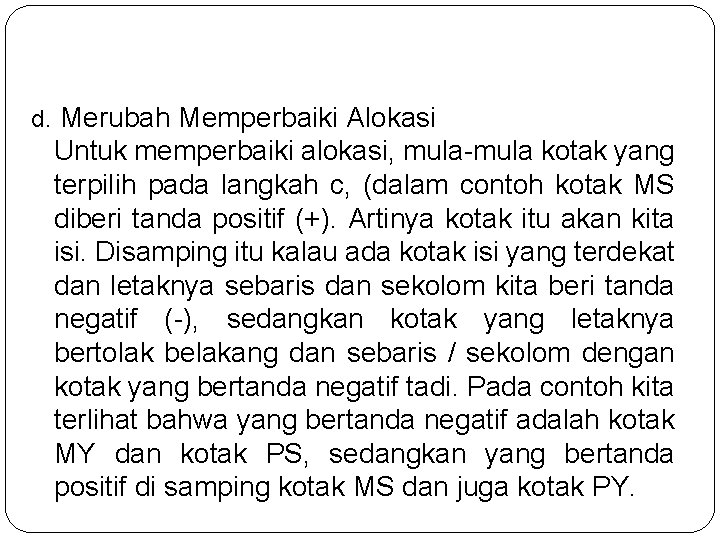 d. Merubah Memperbaiki Alokasi Untuk memperbaiki alokasi, mula-mula kotak yang terpilih pada langkah c, d. Merubah Memperbaiki Alokasi Untuk memperbaiki alokasi, mula-mula kotak yang terpilih pada langkah c,