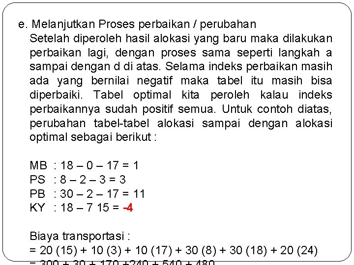 e. Melanjutkan Proses perbaikan / perubahan Setelah diperoleh hasil alokasi yang baru maka dilakukan e. Melanjutkan Proses perbaikan / perubahan Setelah diperoleh hasil alokasi yang baru maka dilakukan