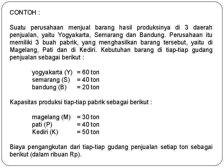CONTOH : Suatu perusahaan menjual barang hasil produksinya di 3 daerah penjualan, yaitu Yogyakarta, CONTOH : Suatu perusahaan menjual barang hasil produksinya di 3 daerah penjualan, yaitu Yogyakarta,