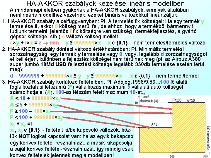  • HA-AKKOR szabályok kezelése lineáris modellben A mindennapi életben gyakoriak a HA-AKKOR szabályok,