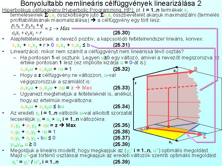 Bonyolultabb nemlineáris célfüggvények linearizálása 2 Hiperbolikus célfüggvény (Hyperbolic Programming, HP): pl. i = 1.