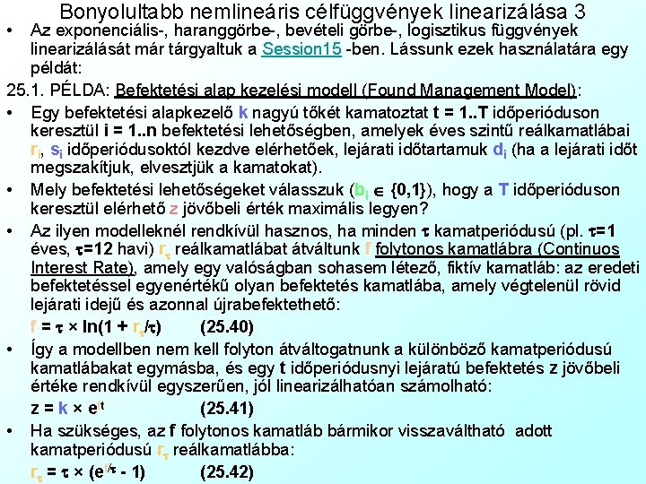  • Bonyolultabb nemlineáris célfüggvények linearizálása 3 Az exponenciális-, haranggörbe-, bevételi görbe-, logisztikus függvények