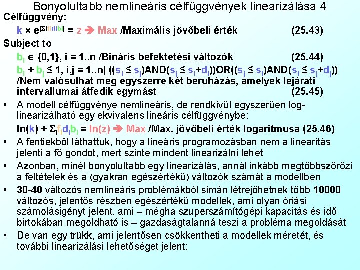 Bonyolultabb nemlineáris célfüggvények linearizálása 4 Célfüggvény: k × e(Sifidibi) = z Max /Maximális jövőbeli