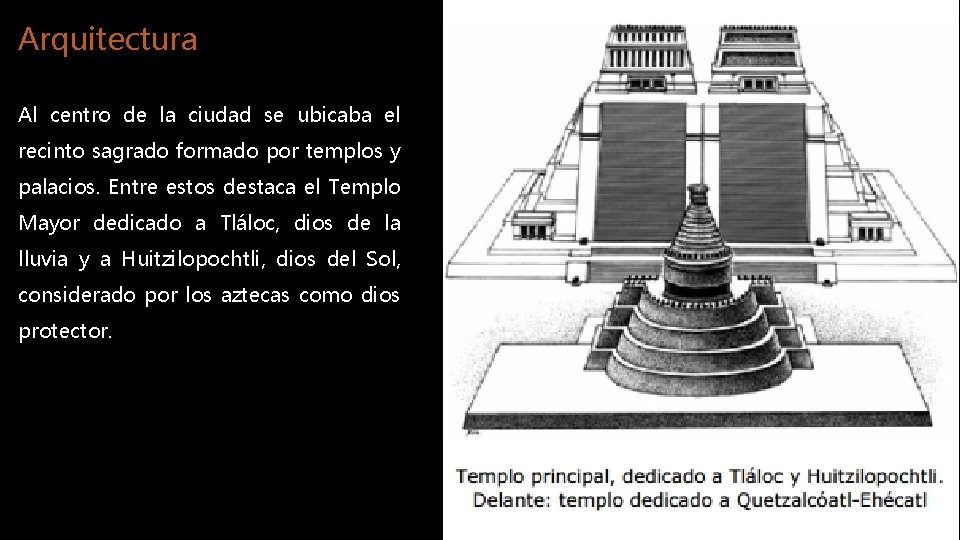 Arquitectura Al centro de la ciudad se ubicaba el recinto sagrado formado por templos