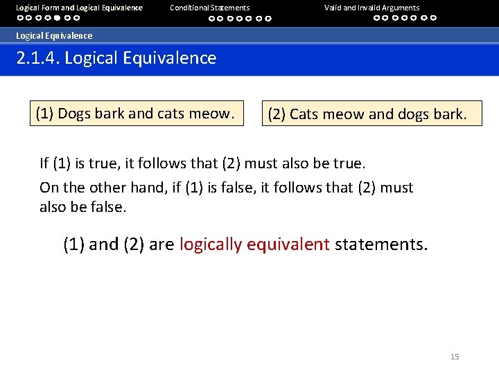 Logical Form and Logical Equivalence Conditional Statements Valid and Invalid Arguments Logical Equivalence 2.