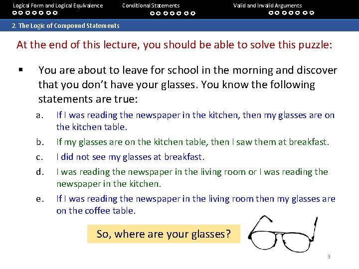 Logical Form and Logical Equivalence Conditional Statements Valid and Invalid Arguments 2. The Logic