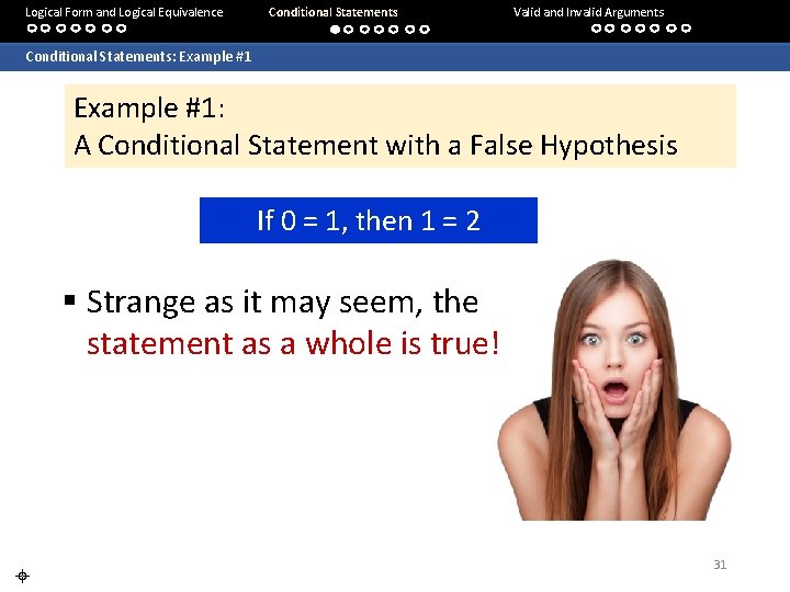 Logical Form and Logical Equivalence Conditional Statements Valid and Invalid Arguments Conditional Statements: Example