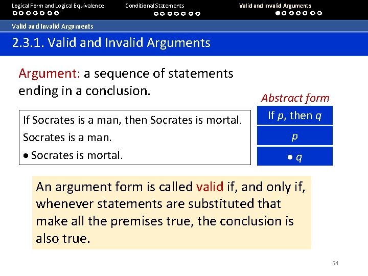 Logical Form and Logical Equivalence Conditional Statements Valid and Invalid Arguments 2. 3. 1.