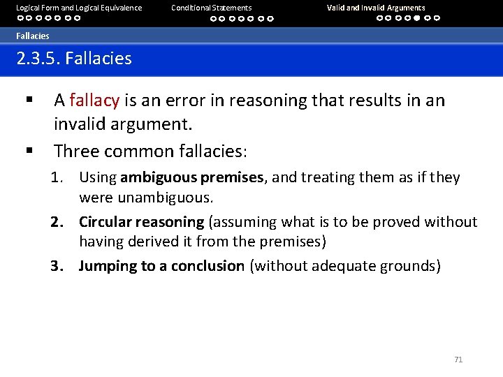 Logical Form and Logical Equivalence Conditional Statements Valid and Invalid Arguments Fallacies 2. 3.