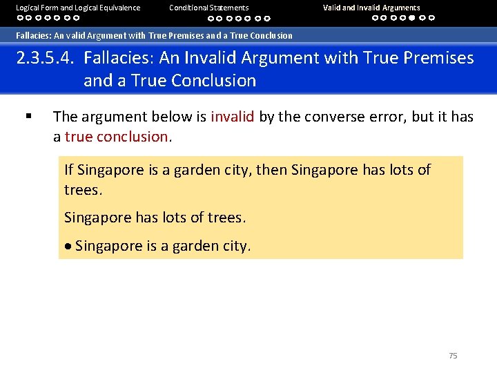 Logical Form and Logical Equivalence Conditional Statements Valid and Invalid Arguments Fallacies: An valid