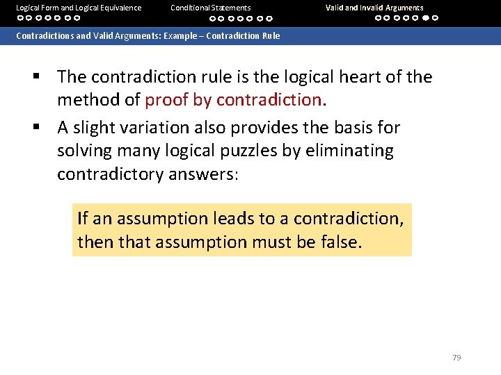 Logical Form and Logical Equivalence Conditional Statements Valid and Invalid Arguments Contradictions and Valid