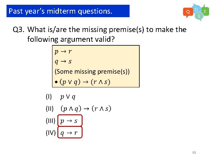 Past year’s midterm questions. Q 3. What is/are the missing premise(s) to make the
