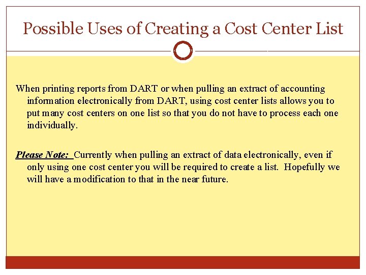 Possible Uses of Creating a Cost Center List When printing reports from DART or