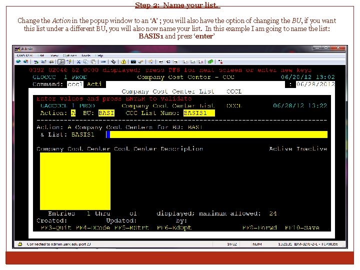 Step 2: Name your list. Change the Action in the popup window to an