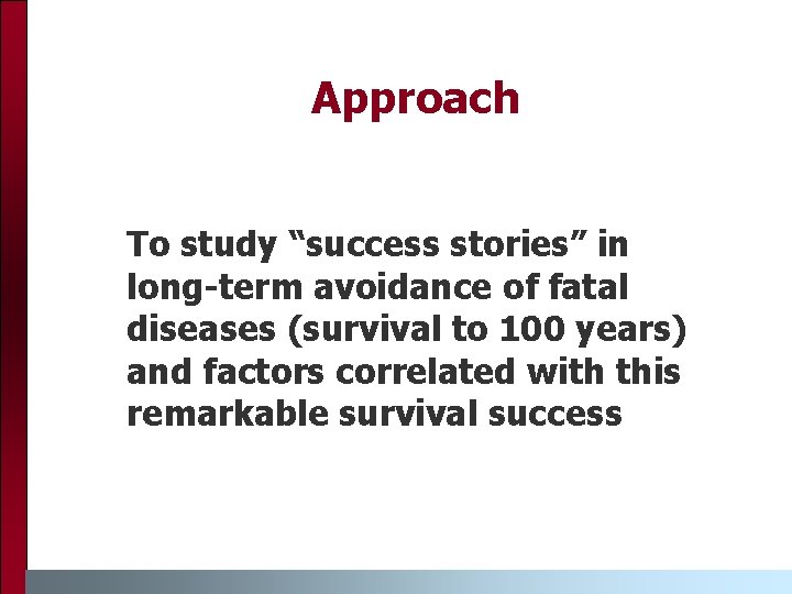 Approach To study “success stories” in long-term avoidance of fatal diseases (survival to 100