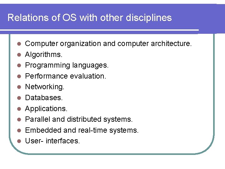 Relations of OS with other disciplines l l l l l Computer organization and