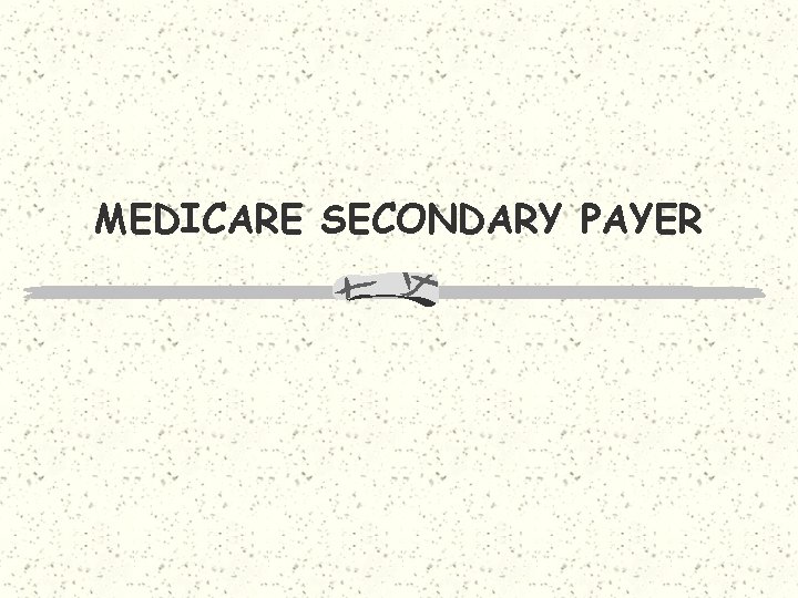 MEDICARE SECONDARY PAYER 