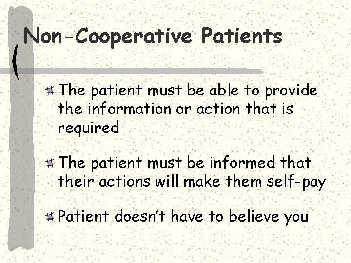 Non-Cooperative Patients The patient must be able to provide the information or action that