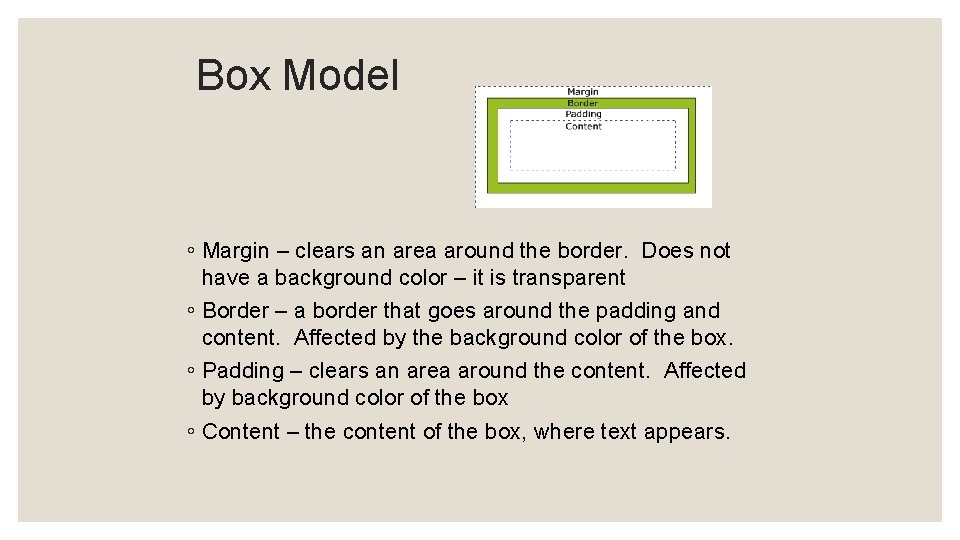 Box Model ◦ Margin – clears an area around the border. Does not have Box Model ◦ Margin – clears an area around the border. Does not have