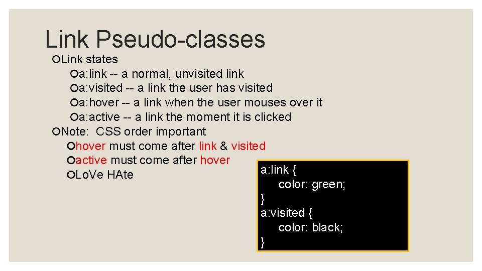 Link Pseudo-classes Link states a: link -- a normal, unvisited link a: visited -- Link Pseudo-classes Link states a: link -- a normal, unvisited link a: visited --