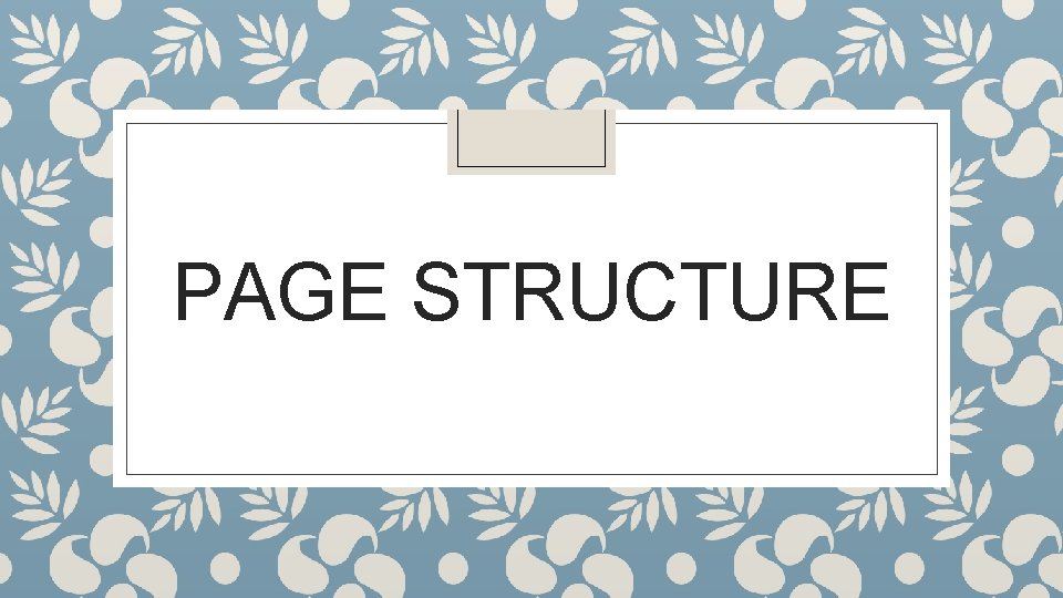 PAGE STRUCTURE PAGE STRUCTURE