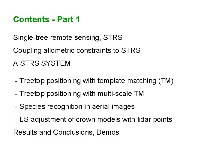 Contents - Part 1 Single-tree remote sensing, STRS Coupling allometric constraints to STRS A