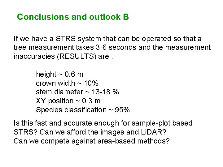 Conclusions and outlook B If we have a STRS system that can be operated