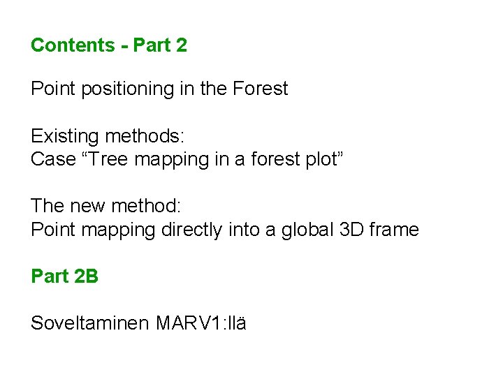 Contents - Part 2 Point positioning in the Forest Existing methods: Case “Tree mapping