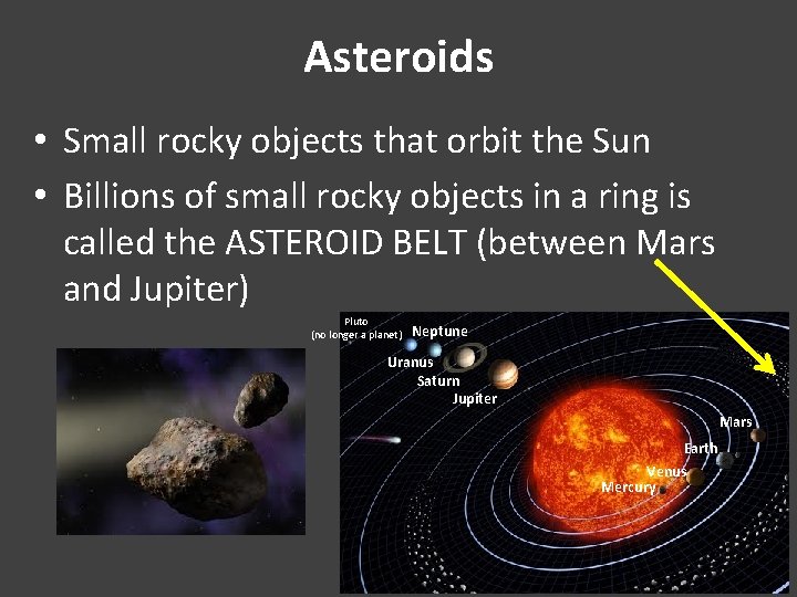 Asteroids • Small rocky objects that orbit the Sun • Billions of small rocky