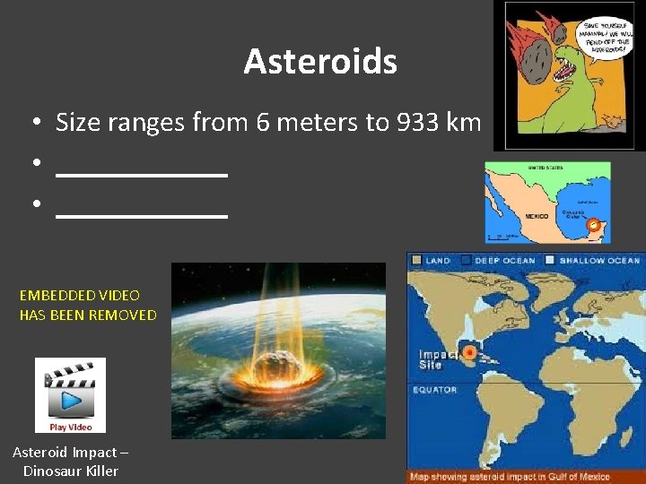 Asteroids • Size ranges from 6 meters to 933 km • ____________ EMBEDDED VIDEO