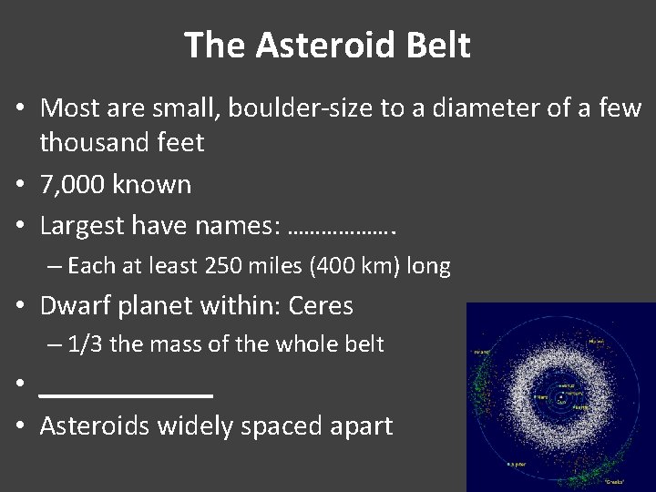 The Asteroid Belt • Most are small, boulder-size to a diameter of a few