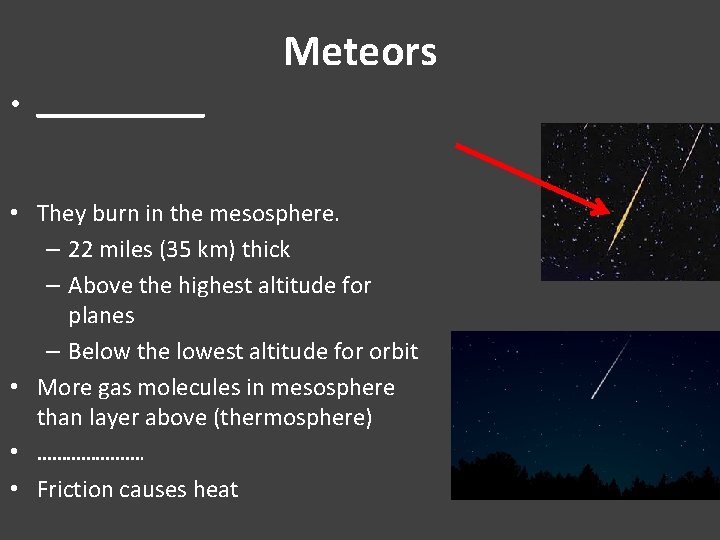 Meteors • ______ • They burn in the mesosphere. – 22 miles (35 km)