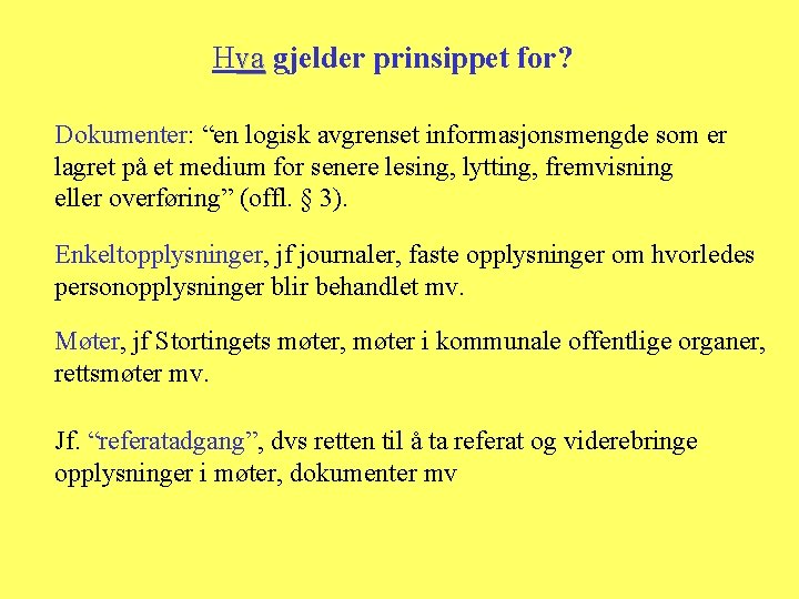 Hva gjelder prinsippet for? Dokumenter: “en logisk avgrenset informasjonsmengde som er lagret på et