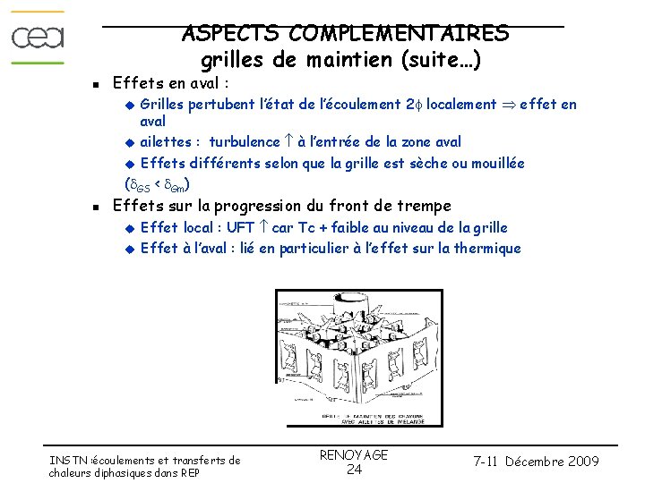 ASPECTS COMPLEMENTAIRES grilles de maintien (suite…) n Effets en aval : Grilles pertubent l’état