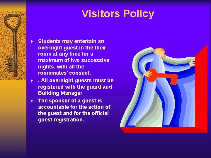 Visitors Policy ¨ Students may entertain an overnight guest in their room at any