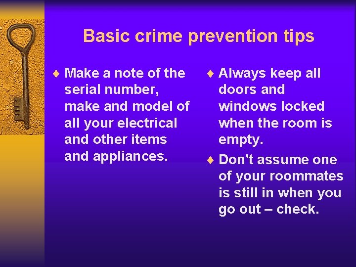 Basic crime prevention tips ¨ Make a note of the serial number, make and