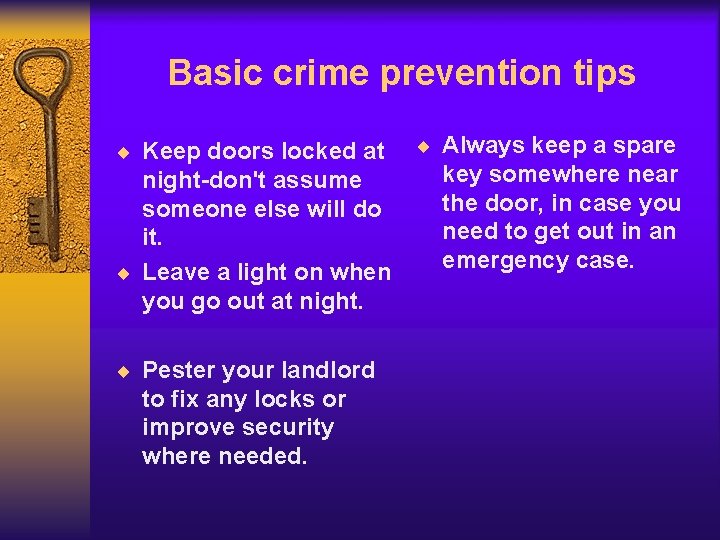 Basic crime prevention tips ¨ Keep doors locked at night-don't assume someone else will
