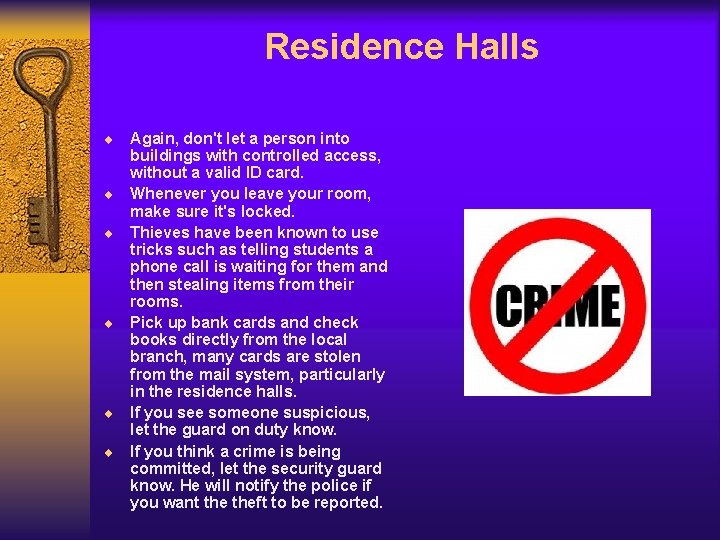 Residence Halls ¨ ¨ ¨ Again, don't let a person into buildings with controlled