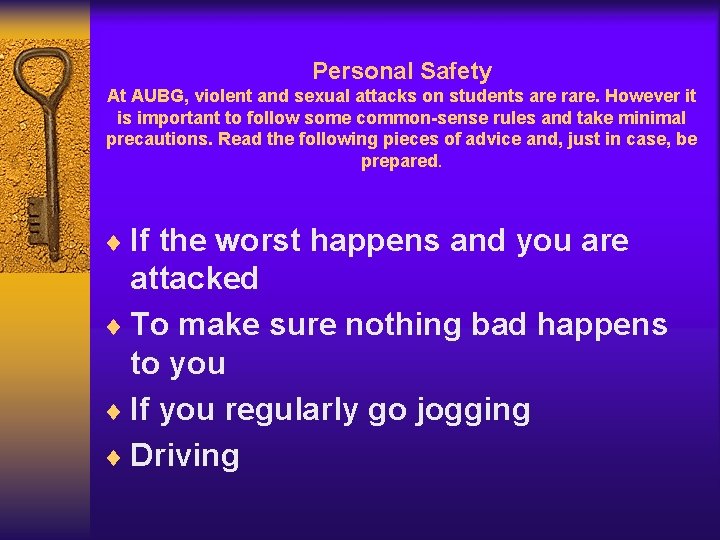 Personal Safety At AUBG, violent and sexual attacks on students are rare. However it