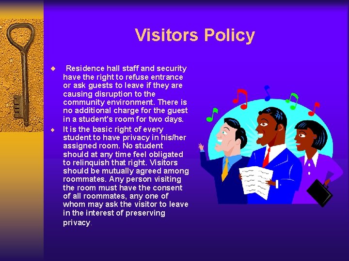 Visitors Policy ¨ Residence hall staff and security have the right to refuse entrance