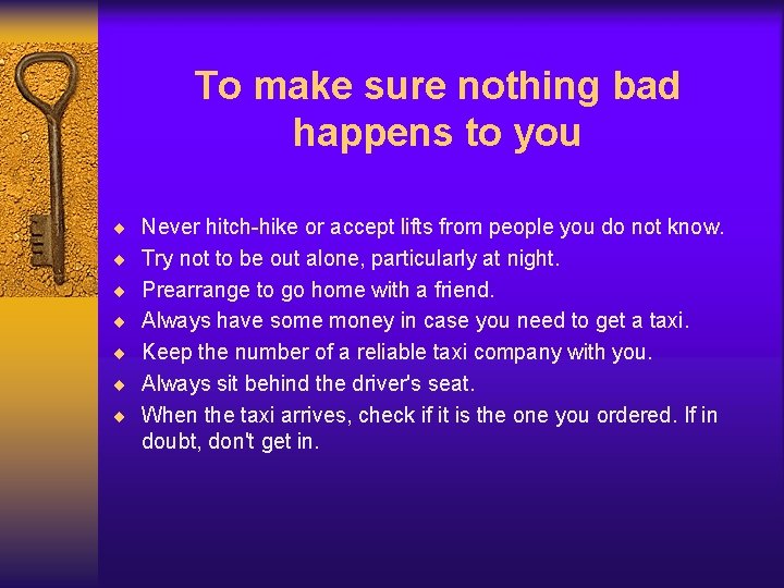 To make sure nothing bad happens to you ¨ Never hitch-hike or accept lifts