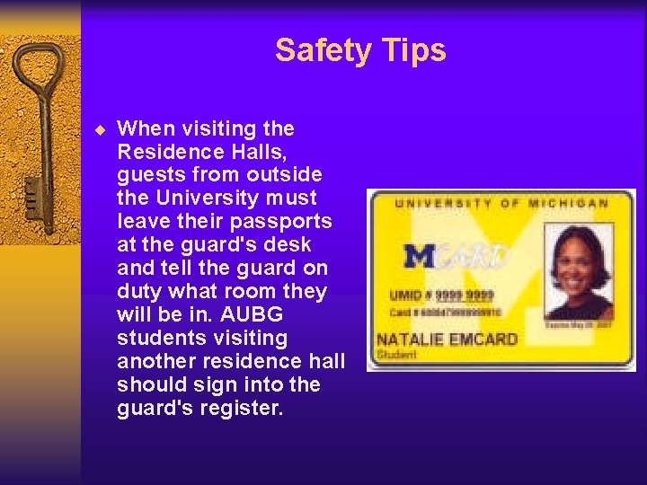 Safety Tips ¨ When visiting the Residence Halls, guests from outside the University must