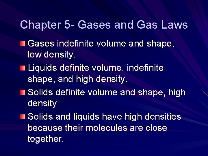 Chapter 5 - Gases and Gas Laws Gases indefinite volume and shape, low density. Chapter 5 - Gases and Gas Laws Gases indefinite volume and shape, low density.