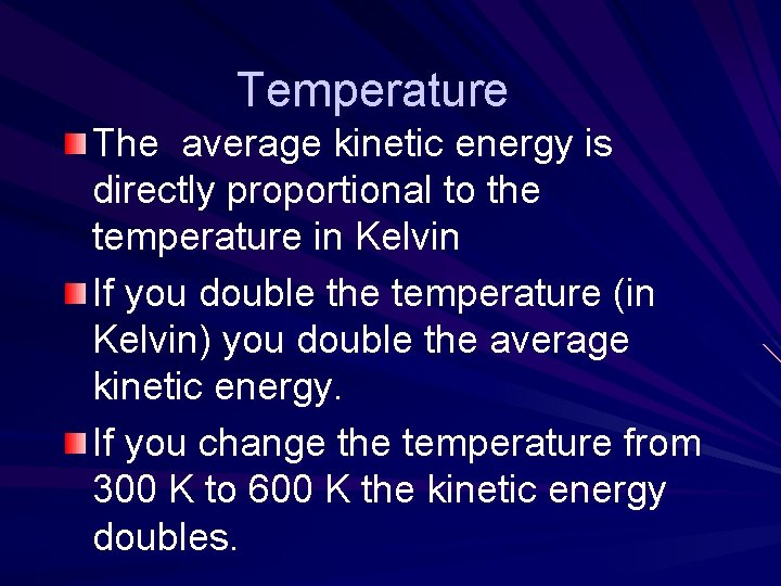 Temperature The average kinetic energy is directly proportional to the temperature in Kelvin If Temperature The average kinetic energy is directly proportional to the temperature in Kelvin If